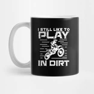 I Still Play to Play in Dirt Mug